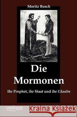 Die Mormonen Busch, Moritz 9783845743684 UNIKUM - książka