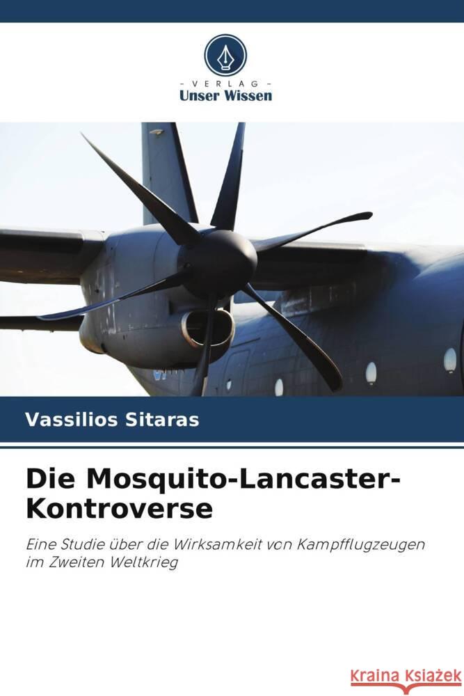 Die Mosquito-Lancaster-Kontroverse Vassilios Sitaras 9786206947189 Verlag Unser Wissen - książka