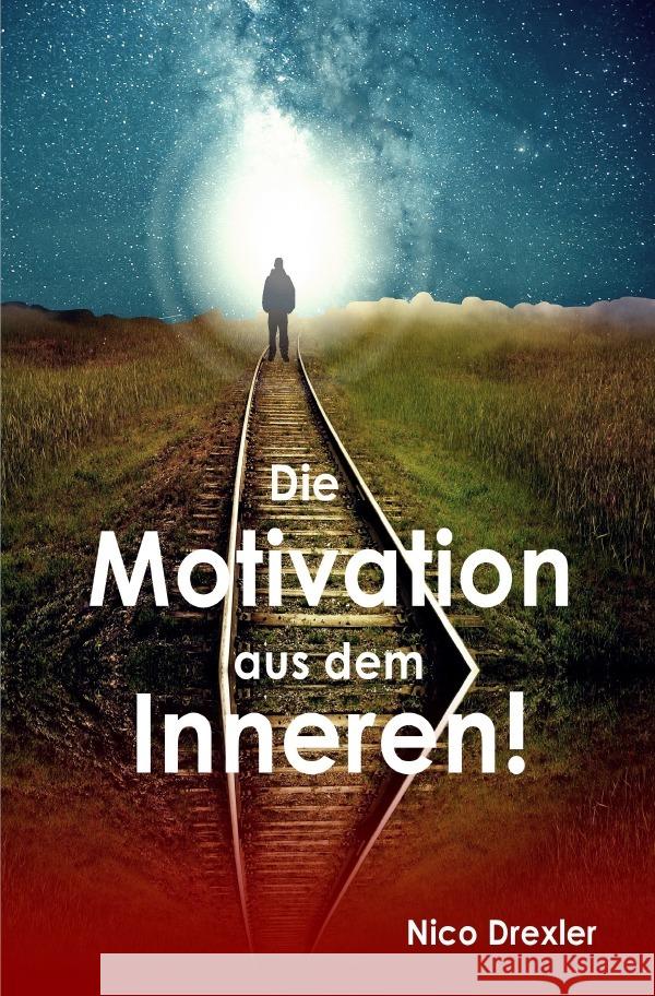 Die Motivation aus dem Inneren! Drexler, Nico 9783754154090 epubli - książka