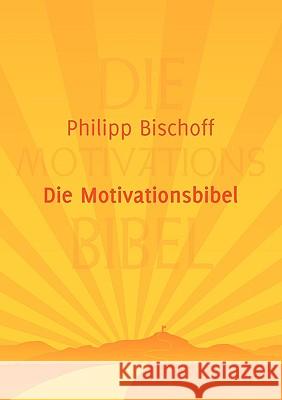 Die Motivationsbibel Philipp Bischoff 9783833470363 Bod - książka