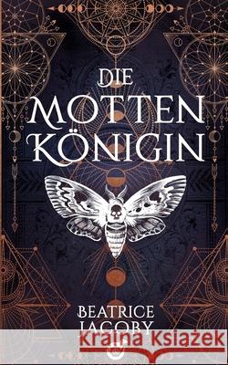 Die Mottenkönigin Beatrice Jacoby 9783751917414 Books on Demand - książka