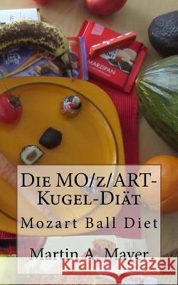 Die Mozartkugel-Diaet: Mozart Ball Diet Martin a. Mayer 9781537338477 Createspace Independent Publishing Platform - książka