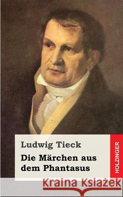 Die Märchen aus dem Phantasus Tieck, Ludwig 9781482768985 Createspace - książka