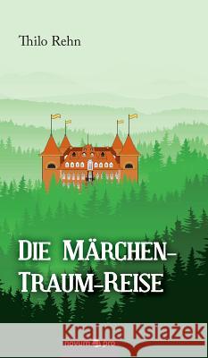 Die Märchen-Traum-Reise Thilo Rehn 9783958400900 Novum Verlag - książka