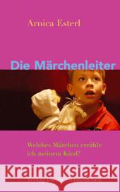 Die Märchenleiter : Welches Märchen erzähle ich meinem Kind? Esterl, Arnica   9783772521669 Freies Geistesleben - książka