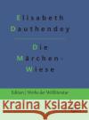 Die Märchenwiese: Märchen, Geschichten und Gedichte Dauthendey, Redaktion Gröls-Verlag 9783966375535 Grols Verlag