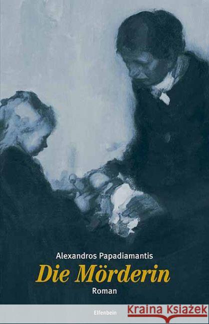 Die Mörderin : Roman Papadiamantis, Alexandros 9783941184503 Elfenbein - książka