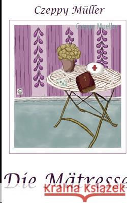 Die Mätresse: Liebe und Leben Mueller, Czeppy 9783842381216 Books on Demand - książka