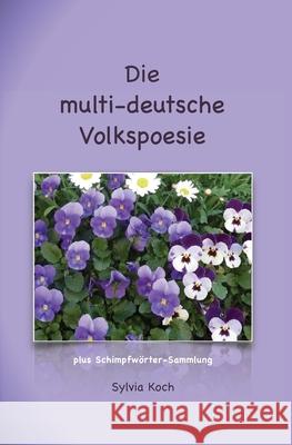 Die multi-deutsche Volkspoesie Sylvia Koch 9781537355528 Createspace Independent Publishing Platform - książka