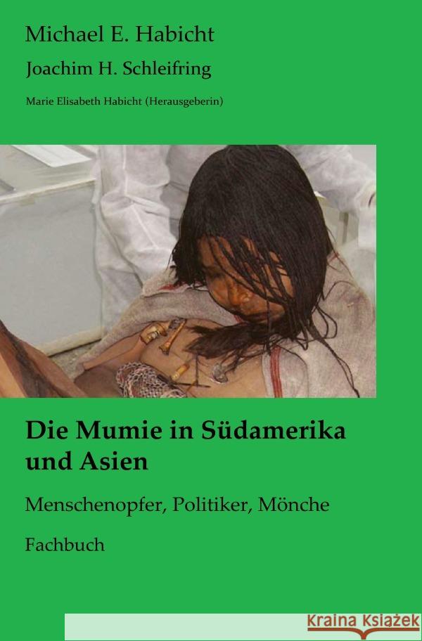 Die Mumie in Südamerika und Asien Habicht, Michael E., Schleifring, Joachim H. 9783757566739 epubli - książka