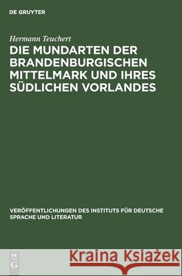 Die Mundarten der brandenburgischen Mittelmark und ihres südlichen Vorlandes Hermann Teuchert 9783112597057 De Gruyter - książka