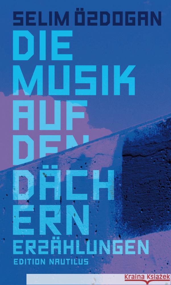 Die Musik auf den Dächern Özdogan, Selim 9783960542629 Edition Nautilus - książka