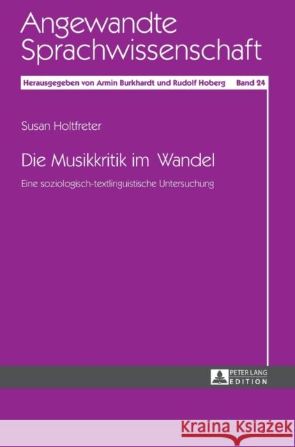 Die Musikkritik im Wandel; Eine soziologisch-textlinguistische Untersuchung Hoberg, Rudolf 9783631642863 Peter Lang Gmbh, Internationaler Verlag Der W - książka