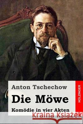Die Möwe: Komödie in vier Akten Scholz, August 9781536822069 Createspace Independent Publishing Platform - książka