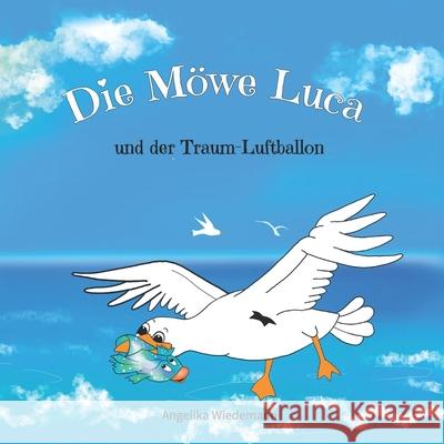 Die Möwe Luca: und der Traum-Luftballon Angelika Wiedemann, Simon Wiedemann 9783948462024 Numana Verlag - książka