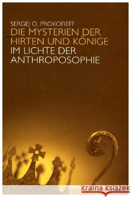 Die Mysterien der Hirten und der Könige im Lichte der Anthroposophie Prokofieff, Sergej O. 9783723515440 Verlag am Goetheanum - książka