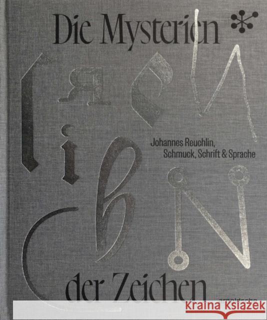 Die Mysterien Der Zeichen: Johannes Reuchlin, Schmuck, Schrift & Sprache Dall'asta, Matthias 9783897906709 Arnoldsche - książka