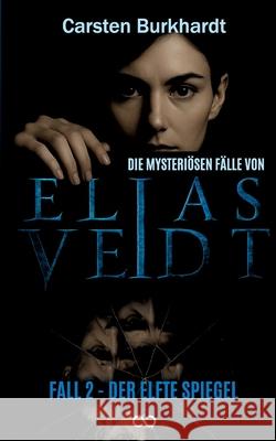 Die mysteriösen Fälle von Elias Veidt Burkhardt, Carsten 9783384686800 Infinity Gaze Studios - książka