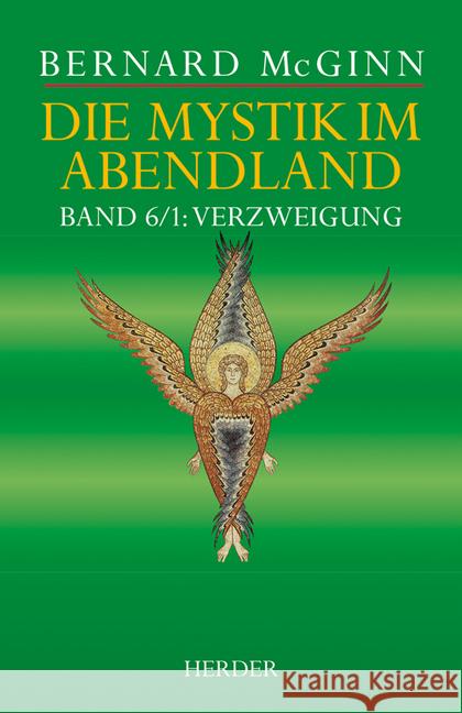 Die Mystik Im Abendland: Band 6/1: Verzweigung. Protestantische Mystik 1500-1650 McGinn, Bernard 9783451378522 Herder, Freiburg - książka