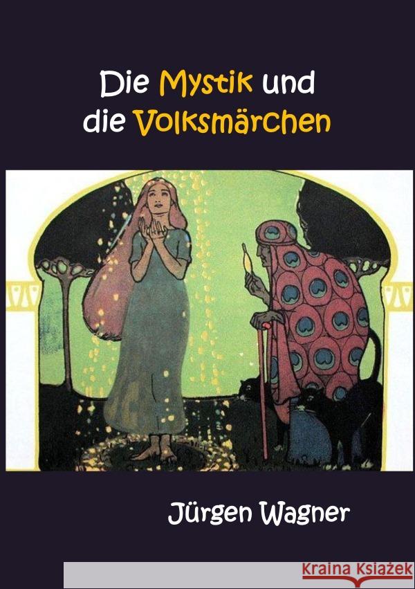 Die Mystik und die Volksmärchen Wagner, Jürgen 9783748587019 epubli - książka