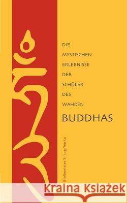 Die mystischen Erlebnisse der Schüler des Wahren Buddhas Shen-Yen, Lu 9783937272009 Zhen Long Tang E.V. Buddhistischer Verein - książka