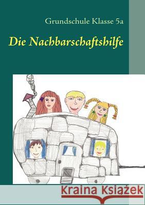 Die Nachbarschaftshilfe: Kinder schreiben für Kinder Schroeder, Gudrun 9783842324657 Books on Demand - książka