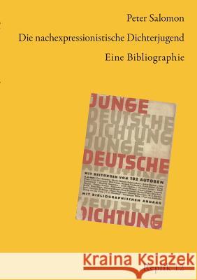 Die nachexpressionistische Dichterjugend: Eine Bibliographie Peter Salomon 9783746092621 Books on Demand - książka