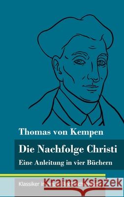 Die Nachfolge Christi: Eine Anleitung in vier Büchern (Band 59, Klassiker in neuer Rechtschreibung) Thomas Von Kempen, Klara Neuhaus-Richter 9783847849568 Henricus - Klassiker in Neuer Rechtschreibung - książka