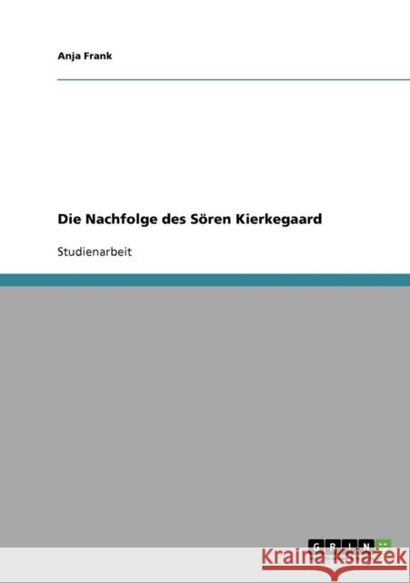 Die Nachfolge des Sören Kierkegaard Frank, Anja 9783640330607 Grin Verlag - książka