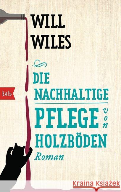 Die nachhaltige Pflege von Holzböden : Roman Wiles, Will 9783442748501 btb - książka