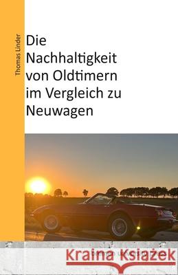 Die Nachhaltigkeit von Oldtimern im Vergleich zu Neuwagen Thomas Linder 9783689045098 Bremen University Press - książka