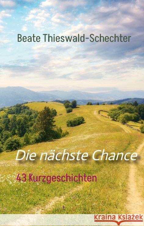 Die nächste Chance Thieswald-Schechter, Beate 9783384339423 tredition - książka