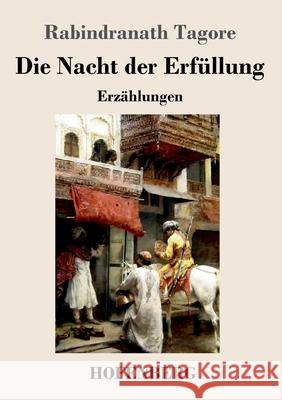 Die Nacht der Erfüllung: Erzählungen Rabindranath Tagore 9783743734647 Hofenberg - książka