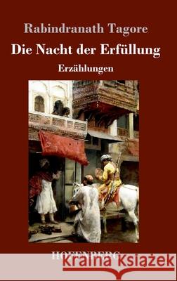 Die Nacht der Erfüllung: Erzählungen Rabindranath Tagore 9783743734654 Hofenberg - książka