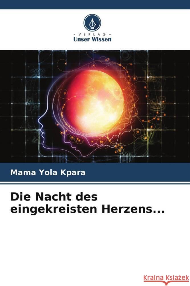 Die Nacht des eingekreisten Herzens... Yola Kpara, Mama 9786204908021 Verlag Unser Wissen - książka