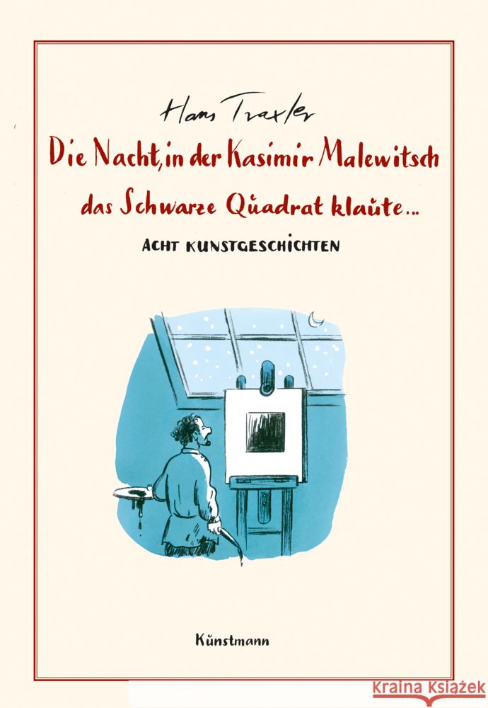 Die Nacht, in der Kasimir Malewitsch das Schwarze Quadrat klaute... Traxler, Hans Georg 9783956145032 Verlag Antje Kunstmann - książka