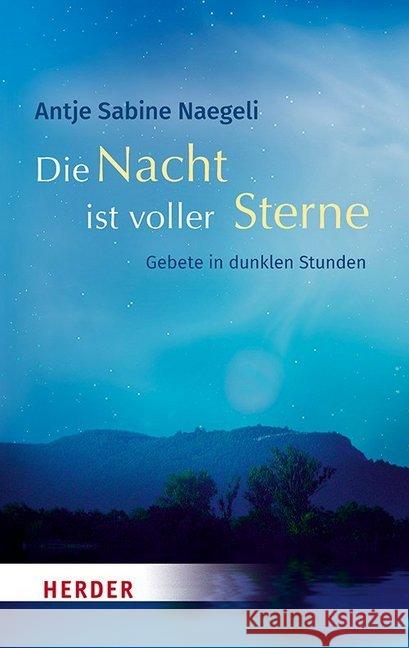 Die Nacht Ist Voller Sterne: Gebete in Dunklen Stunden Naegeli, Antje Sabine 9783451032585 Herder, Freiburg - książka