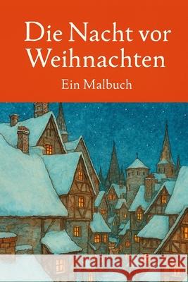 Die Nacht vor Weihnachten: Ein Malbuch Arthur Rackham Clement Clarke Moore 9781705497630 Independently Published - książka