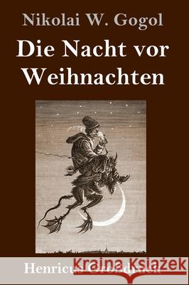 Die Nacht vor Weihnachten (Großdruck) Gogol, Nikolai W. 9783847841289 Henricus - książka