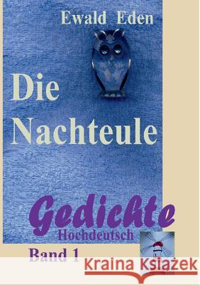 Die Nachteule: Gedichte 1 Ewald Eden 9783837051995 Books on Demand - książka