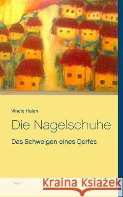 Die Nagelschuhe: Das Schweigen eines Dorfes Vincie Halen 9783752849387 Books on Demand - książka