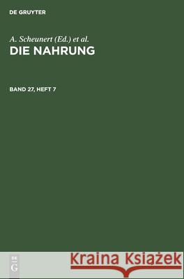 Die Nahrung. Band 27, Heft 7 Zentralinstitut Für Ernährung in Potsdam-Rehbrücke Der Akademie Der Wissenschaften Der Ddr, No Contributor, K Täufel 9783112567319 De Gruyter - książka