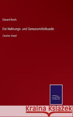 Die Nahrungs- und Genussmittelkunde: Zweiter Band Eduard Reich 9783375114855 Salzwasser-Verlag - książka