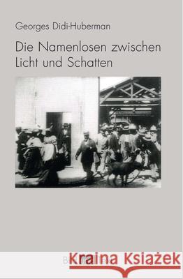 Die Namenlosen zwischen Licht und Schatten Didi-Huberman, Georges 9783770560103 Fink (Wilhelm) - książka