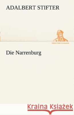 Die Narrenburg Stifter, Adalbert 9783842414440 TREDITION CLASSICS - książka