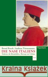 Die Nase Italiens : Federico da Montefeltro, Herzog von Urbino Roeck, Bernd Tönnesmann, Andreas  9783803125583 Wagenbach - książka