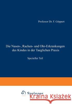 Die Nasen-, Rachen- Und Ohr-Erkrankungen Des Kindes in Der Taeglichen Praxis: Spezieller Teil Friedrich Goppert L. Langstein C. Von Noorden 9783642888403 Springer - książka