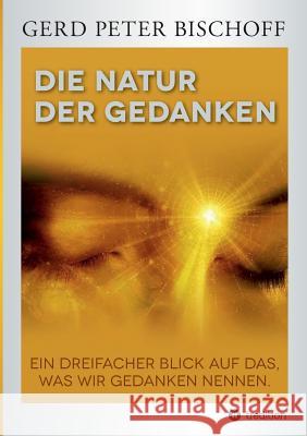 Die Natur Der Gedanken Bischoff, Gerd Peter 9783849588830 Tredition Gmbh - książka
