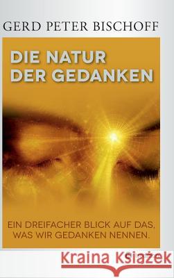 Die Natur Der Gedanken Bischoff, Gerd Peter 9783849588847 Tredition Gmbh - książka