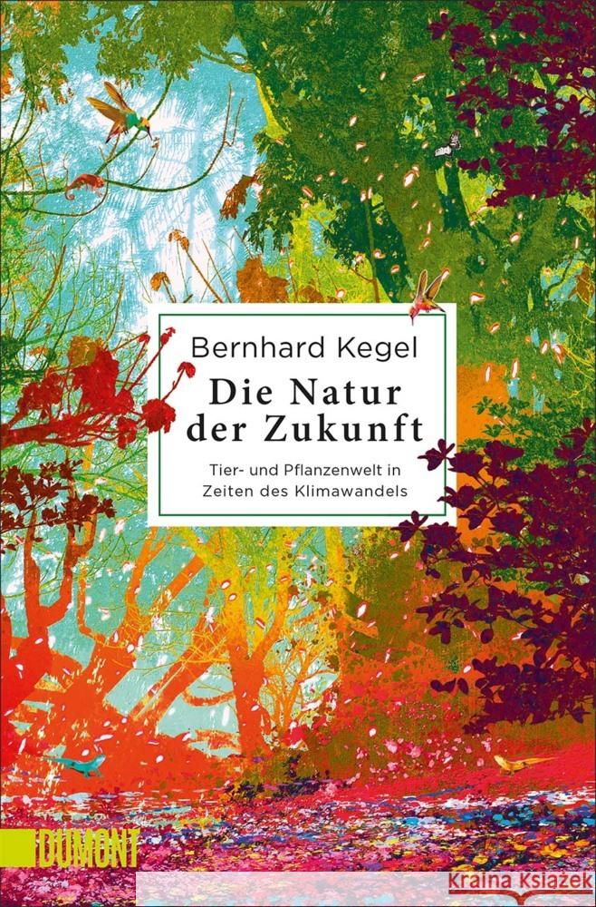 Die Natur der Zukunft Kegel, Bernhard 9783832166304 DuMont Buchverlag Gruppe - książka